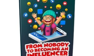 From Nobody to Becoming an Influencer – eBook with Resell Rights
