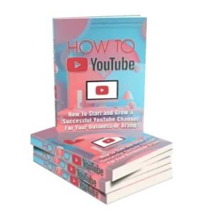 How to YouTube - eBook with Resell Rights