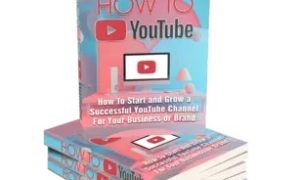 How to YouTube – eBook with Resell Rights